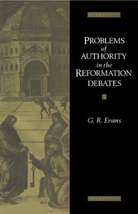 bokomslag Problems of Authority in the Reformation Debates