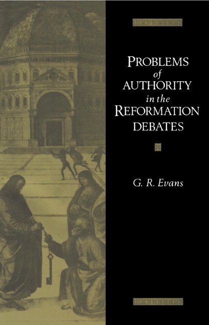 Problems of Authority in the Reformation Debates 1