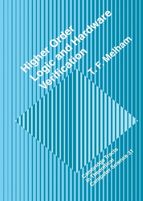 T. F. Melham, T. F. (University of Glasgow) Melham, Thomas F. Melham - Higher Order Logic and Hardware Verification, Inbunden