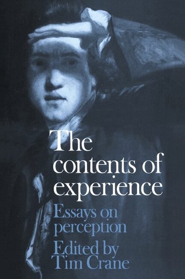 Tim Crane - The Contents of Experience, Inbunden