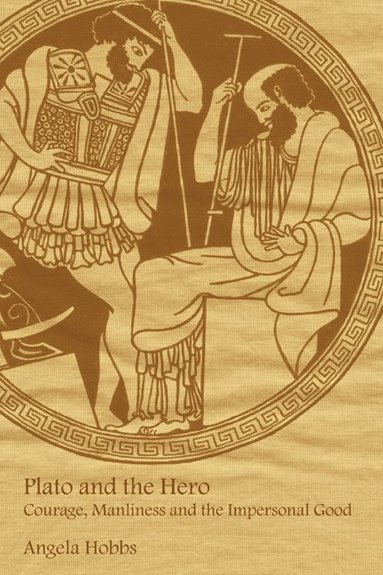 bokomslag Plato and the Hero: Courage, Manliness and the Impersonal Good