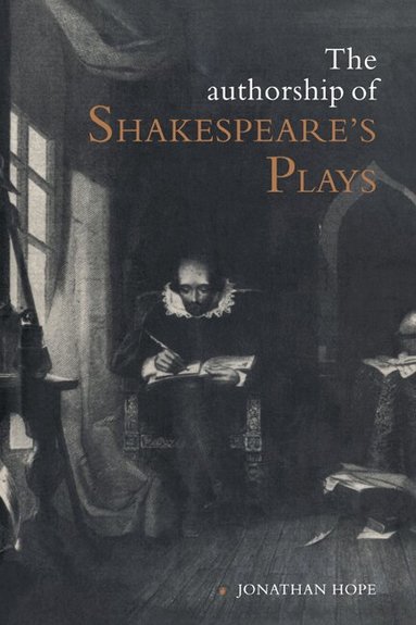 Jonathan Hope - The Authorship of Shakespeare's Plays, Inbunden