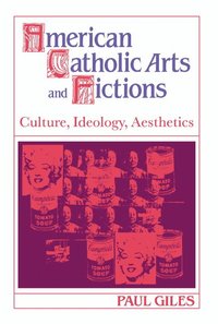 bokomslag American Catholic Arts and Fictions