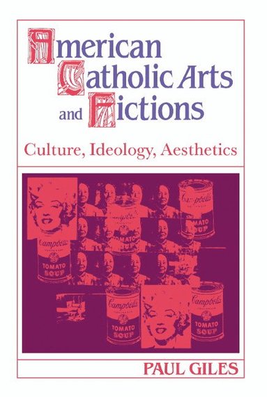 bokomslag American Catholic Arts and Fictions