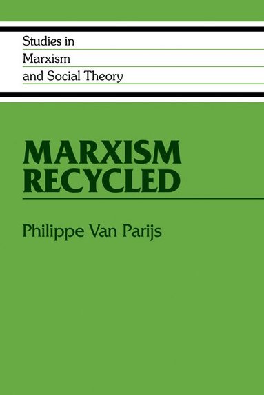 Philippe van Parijs - Marxism Recycled, Inbunden