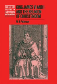 bokomslag King James VI and I and the Reunion of Christendom