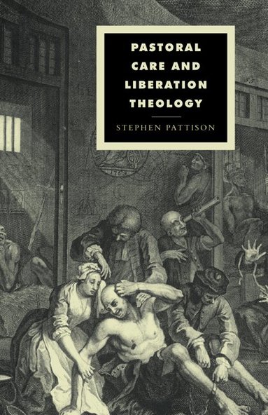 Stephen Pattison, Duncan Forrester, Alistair Kee - Pastoral Care and Liberation Theology, Inbunden