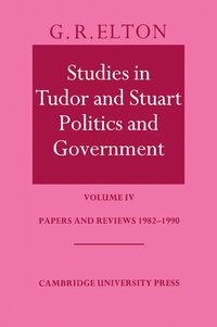 bokomslag Studies in Tudor and Stuart Politics and Government: Volume 4, Papers and Reviews 1982-1990