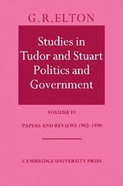 Studies in Tudor and Stuart Politics and Government: Volume 4, Papers and Reviews 1982-1990