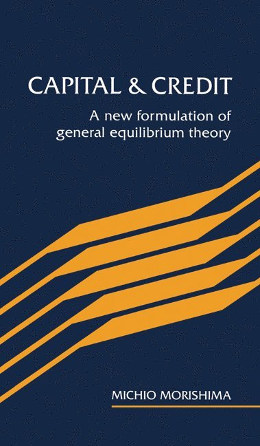 Michio Morishima, Michio (London School of Economics and Political Science) Morishima - Capital and Credit, Inbunden