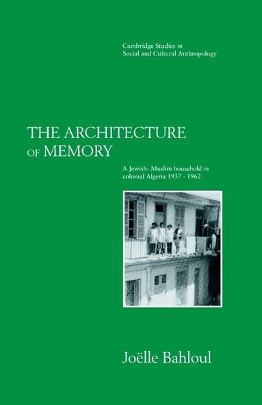Joelle Bahloul - The Architecture of Memory, Inbunden