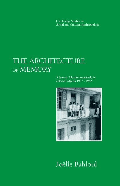 Joelle Bahloul, Joelle (Indiana University) Bahloul - The Architecture of Memory, Inbunden