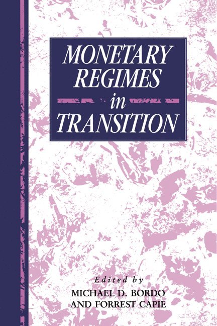 New Jersey) Bordo, Michael D. (Rutgers University, Forrest (City University London) Capie, Forrest Capie, Bordo Michael D., Capie Forrest - Monetary Regimes in Transition, Inbunden