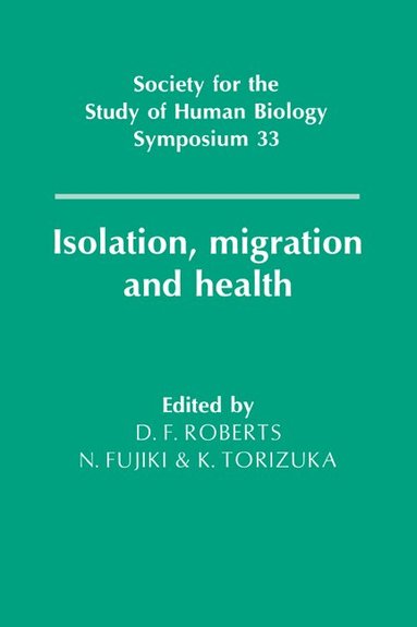 Derek F. Roberts, N. Fujiki, K. Torizuka - Isolation, Migration and Health, Inbunden