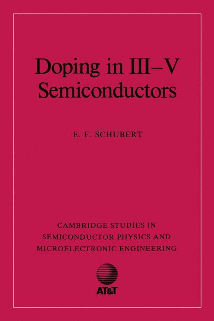 E. F. Schubert, New Jersey) Schubert, E. F. (AT&T Bell Laboratories, E. Fred Schubert, Schubert E. F., Haroon Ahmad - Doping in III-V Semiconductors, Inbunden