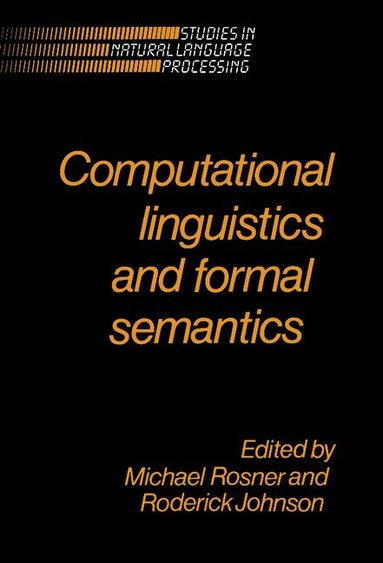 Michael Rosner, Roderick Johnson - Computational Linguistics and Formal Semantics, Inbunden