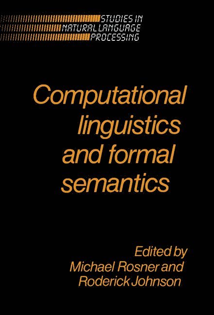 Michael Rosner, Roderick Johnson - Computational Linguistics and Formal Semantics, Inbunden