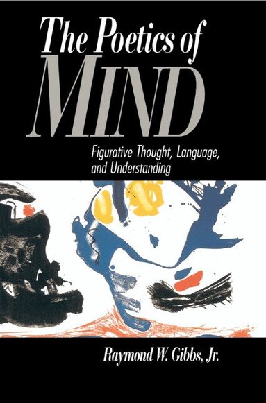 Raymond W. Gibbs, Jr - The Poetics of Mind, Inbunden