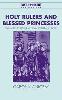 bokomslag Holy Rulers and Blessed Princesses