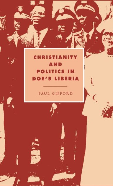 Paul Gifford - Christianity and Politics in Doe's Liberia, Inbunden
