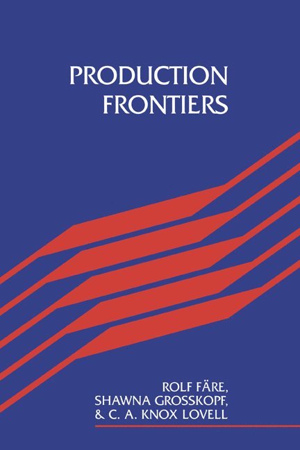 Carbondale) Fare, Rolf (Southern Illinois University, Carbondale) Grosskopf, Shawna (Southern Illinois University, Chapel Hill) Lovell, C. A. Knox (University of North Carolina, Rolf Fare, Shawna Grosskopf, C. A. Knox Lovell - Production Frontiers, Inbunden