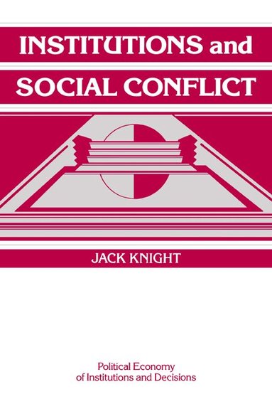 Jack Knight, Randall Calvert - Institutions and Social Conflict, Häftad