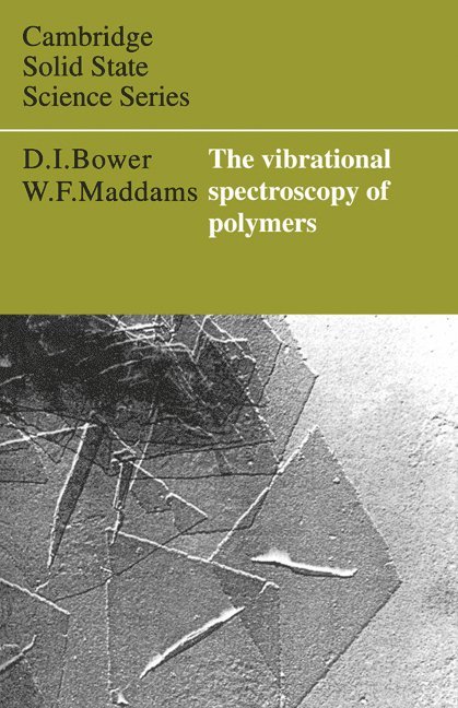 D. I. Bower, W. F. Maddams, D. I. (University of Leeds) Bower, W. F. (University of Southampton) Maddams, David I. Bower - Vibrational Spectroscopy of Polymers, Häftad