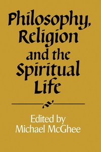 bokomslag Philosophy, Religion and the Spiritual Life