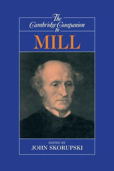 John Skorupski - The Cambridge Companion to Mill, Häftad