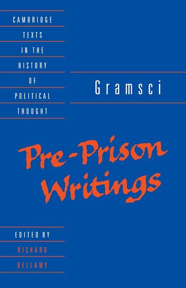 Antonio Gramsci, Richard Bellamy - Gramsci: Pre-Prison Writings, Häftad