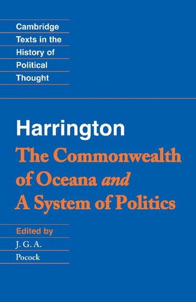 James Harrington, J. G. A. Pocock - Harrington: 'The Commonwealth of Oceana' and 'A System of Politics', Häftad