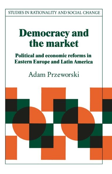Adam Przeworski, Gudmund Hernes, Jon Elster - Democracy and the Market, Häftad