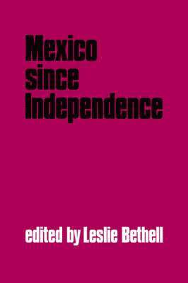 Leslie Bethell - Mexico since Independence, Häftad