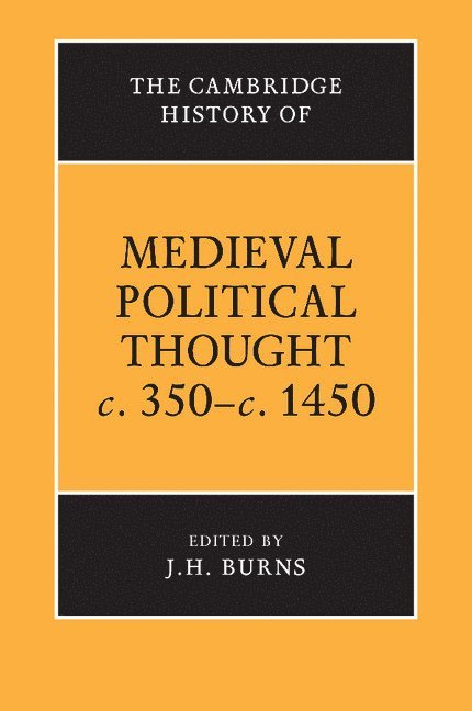 The Cambridge History of Medieval Political Thought c.350-c.1450 1