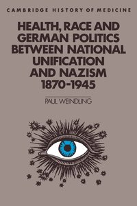 bokomslag Health, Race and German Politics between National Unification and Nazism, 1870-1945