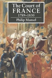 bokomslag The Court of France 1789-1830