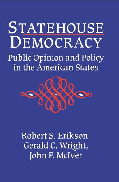 Robert S. Erikson, Gerald C. Wright, John P. McIver - Statehouse Democracy, Häftad