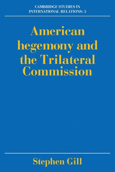 bokomslag American Hegemony and the Trilateral Commission