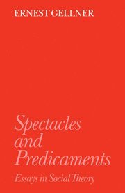 Ernest Gellner - Spectacles and Predicaments, Häftad