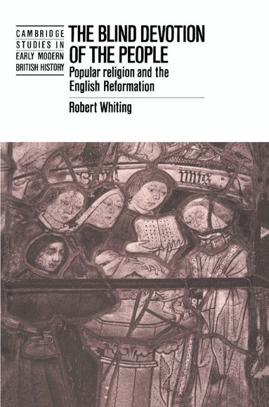 Robert Whiting, Anthony Fletcher, John Guy - The Blind Devotion of the People, Häftad