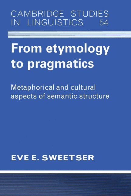 Eve Sweetser, Berkeley) Sweetser, Eve (University of California, Eve E. Sweetser - From Etymology to Pragmatics, Häftad