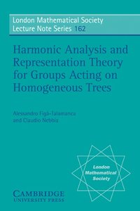 bokomslag Harmonic Analysis and Representation Theory for Groups Acting on Homogenous Trees
