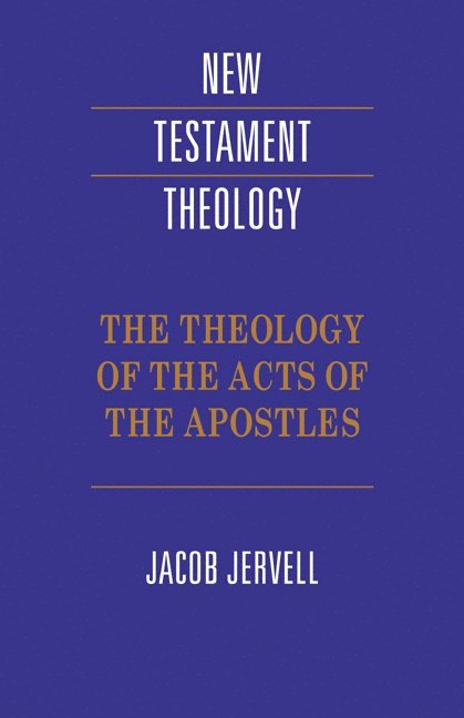 The Theology of the Acts of the Apostles 1