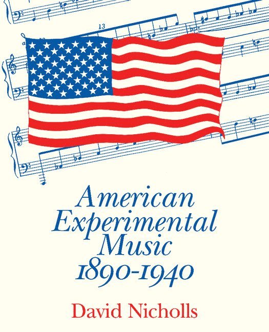 David Nicholls - American Experimental Music 1890–1940, Häftad