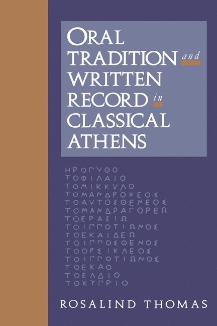 Rosalind Thomas, Peter Burke, Ruth H. Finnegan - Oral Tradition and Written Record in Classical Athens, Häftad