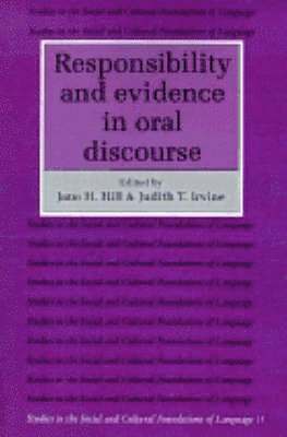 Jane H. Hill, Judith T. Irvine - Responsibility and Evidence in Oral Discourse, Häftad