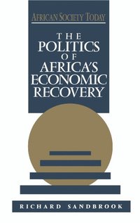bokomslag The Politics of Africa's Economic Recovery