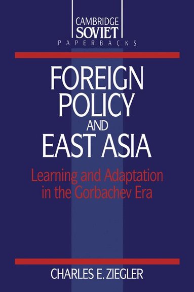 Charles E. Ziegler - Foreign Policy and East Asia, Häftad