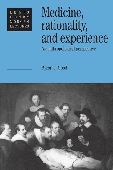 Byron J. Good - Medicine, Rationality and Experience, Häftad