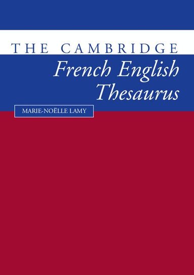 Marie-Noklle Lamy, Richard Towell - The Cambridge French-English Thesaurus, Häftad